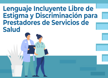 Lenguaje incluyente sin estigma y discriminaciÃ³n en los servicios de salud