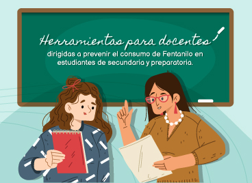 Herramientas para docentes dirigidas a prevenir el consumo de Fentanilo en estudiantes de secundaria y preparatoria