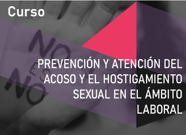 Prev. y atn. del acoso y el hostigamiento sexual en el Ã¡mbito laboral