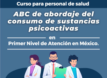 ABC de abordaje del consumo de sustancias psicoactivas en Primer Nivel de AtenciÃ³n en MÃ©xico.